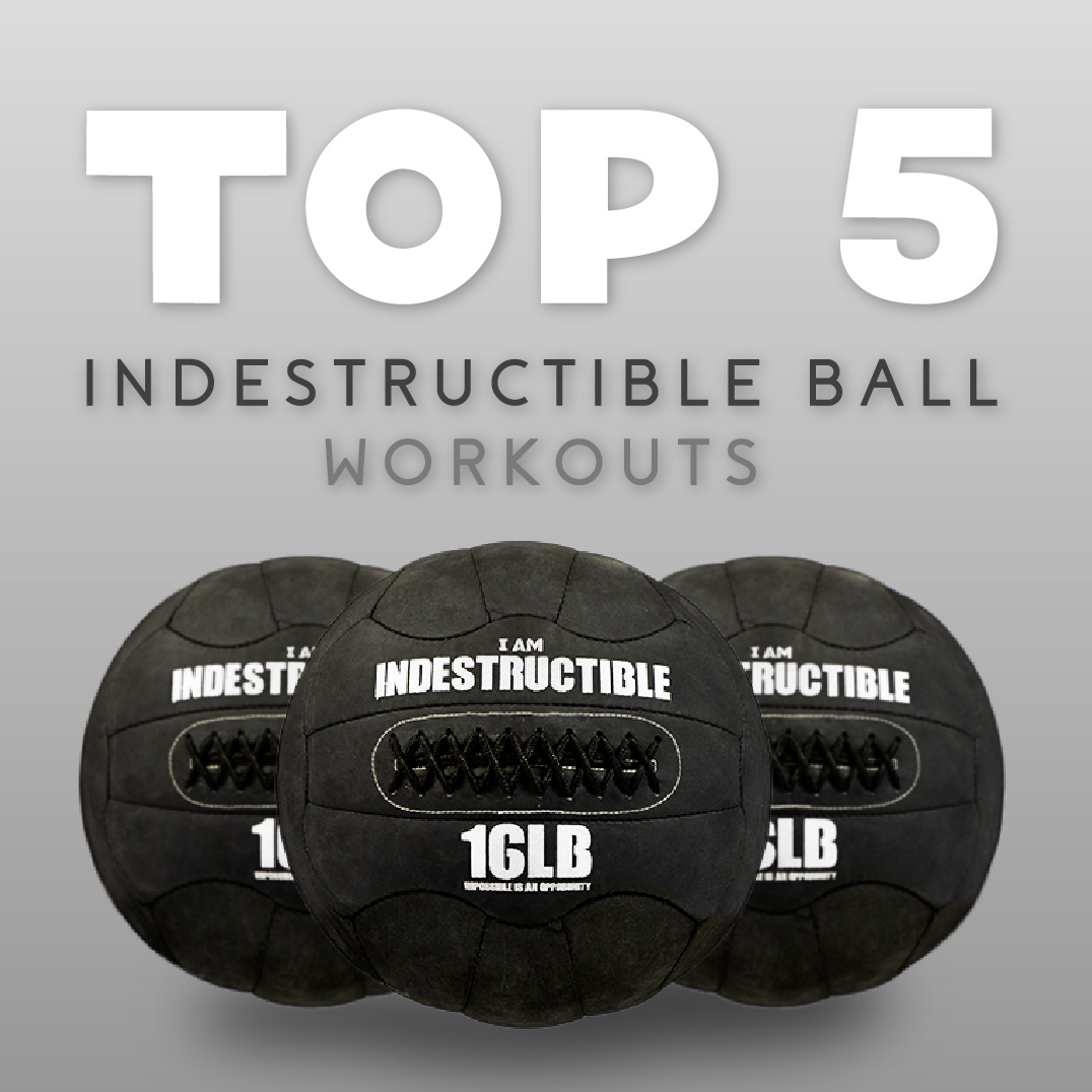 Top 5 Indestructible Ball Workouts