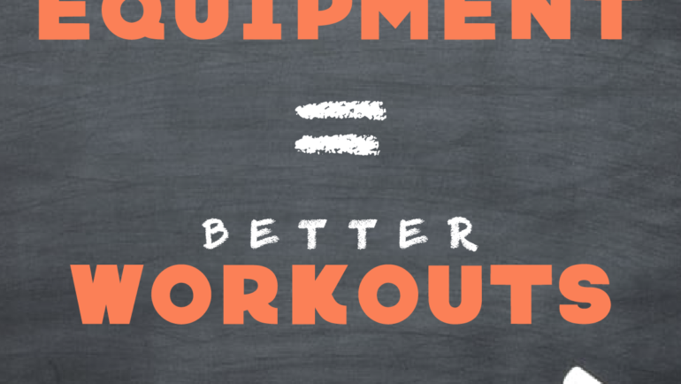 Better Equipment, Better Workouts